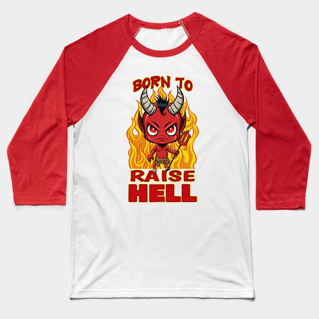 Born to Raise Hell Baseball T-Shirt by Atomic Blizzard